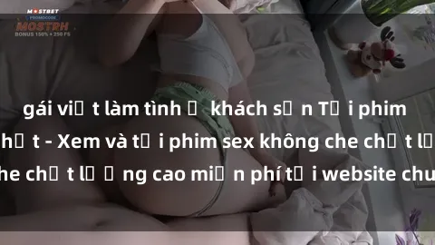gái việt làm tình ở khách sạn Tải phim sex mới nhất hot nhất - Xem và tải phim sex không che chất lượng cao miễn phí tại website chuyên nghiệp.