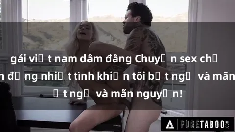gái việt nam dâm đãng Chuyện sex chị dâu: hành động nhiệt tình khiến tôi bất ngờ và mãn nguyện!