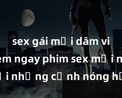 sex gái mại dâm vietsub Xem ngay phim sex mới nhất với những cảnh nóng hổi không thể bỏ lỡ! Cơ hội tận hưởng những khoảnh khắc đầy kích thích ngay hôm nay!