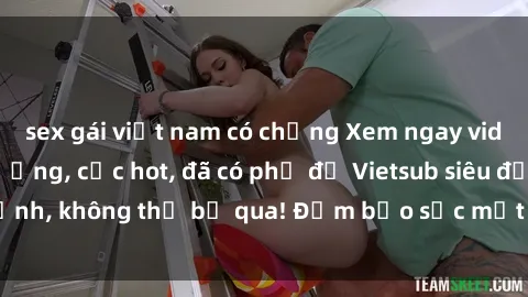 sex gái việt nam có chồng Xem ngay video JAV idol dễ thương, cực hot, đã có phụ đề Vietsub siêu đỉnh, không thể bỏ qua! Đảm bảo sốc mắt và bùng cháy cảm xúc!