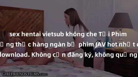 sex hentai vietsub không che Tải Phim JAV Miễn Phí - Thưởng thức hàng ngàn bộ phim JAV hot nhất chỉ cần click download. Không cần đăng ký, không quảng cáo - Dễ dàng tải về và xem online!
