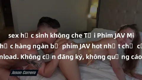 sex học sinh không che Tải Phim JAV Miễn Phí - Thưởng thức hàng ngàn bộ phim JAV hot nhất chỉ cần click download. Không cần đăng ký, không quảng cáo - Dễ dàng tải về và xem online!
