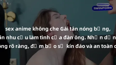sex anime không che Gái tân nóng bỏng, dâm đãng thỏa mãn nhu cầu làm tình của đàn ông. Nhận dạng không rõ ràng, đảm bảo sự kín đáo và an toàn cho trải nghiệm tuyệt vời.