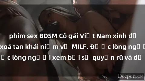 phim sex BDSM Cô gái Việt Nam xinh đẹp và gợi cảm làm xoá tan khái niệm về MILF. Được lòng người xem bởi sự quyến rũ và dễ thương.