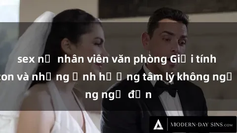 sex nữ nhân viên văn phòng Giới tính cha con và những ảnh hưởng tâm lý không ngờ đến