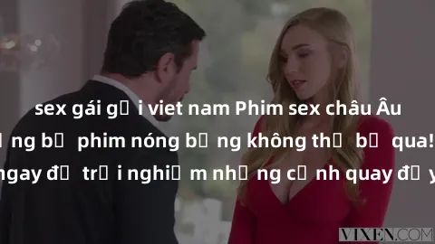 sex gái gọi viet nam Phim sex châu Âu đỉnh cao: Top những bộ phim nóng bỏng không thể bỏ qua! Xem ngay để trải nghiệm những cảnh quay đầy kích thích và cuồng nhiệt.