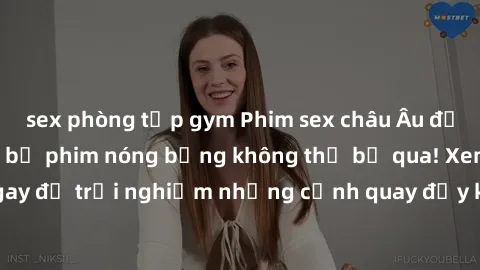 sex phòng tập gym Phim sex châu Âu đỉnh cao: Top những bộ phim nóng bỏng không thể bỏ qua! Xem ngay để trải nghiệm những cảnh quay đầy kích thích và cuồng nhiệt.