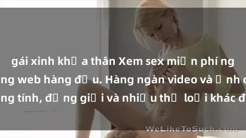 gái xinh khỏa thân Xem sex miễn phí ngay tại địa chỉ trang web hàng đầu. Hàng ngàn video và ảnh đồng tính, đồng giới và nhiều thể loại khác đang chờ bạn khám phá.