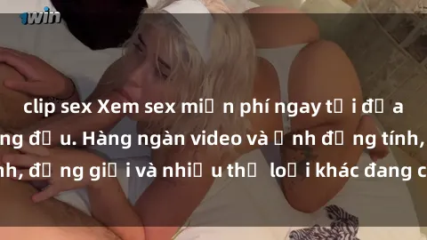 clip sex Xem sex miễn phí ngay tại địa chỉ trang web hàng đầu. Hàng ngàn video và ảnh đồng tính, đồng giới và nhiều thể loại khác đang chờ bạn khám phá.