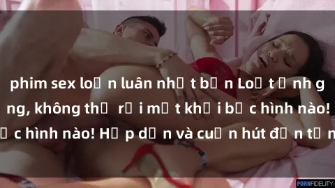 phim sex loạn luân nhật bản Loạt ảnh gái xinh sex nóng bỏng, không thể rời mắt khỏi bức hình nào! Hấp dẫn và cuốn hút đến từng chi tiết.