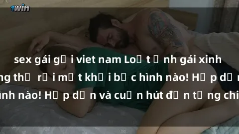 sex gái gọi viet nam Loạt ảnh gái xinh sex nóng bỏng, không thể rời mắt khỏi bức hình nào! Hấp dẫn và cuốn hút đến từng chi tiết.