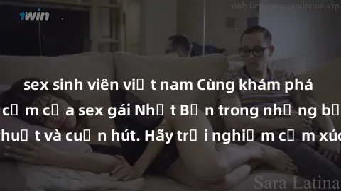 sex sinh viên việt nam Cùng khám phá vẻ đẹp và sức gợi cảm của sex gái Nhật Bản trong những bộ phim đầy nghệ thuật và cuốn hút. Hãy trải nghiệm cảm xúc đầy mới mẻ và sống động từ những cảnh quay tinh
