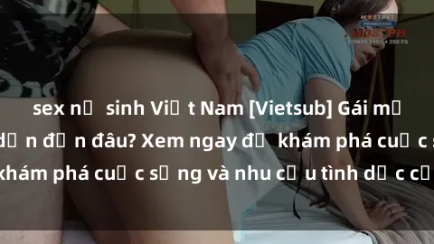 sex nữ sinh Việt Nam [Vietsub] Gái mại dâm châu Á hấp dẫn đến đâu? Xem ngay để khám phá cuộc sống và nhu cầu tình dục của họ!