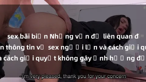 sex bãi biển Những vấn đề liên quan đến việc tiếp cận thông tin về sex người lớn và cách giải quyết không gây ảnh hưởng đến trẻ em