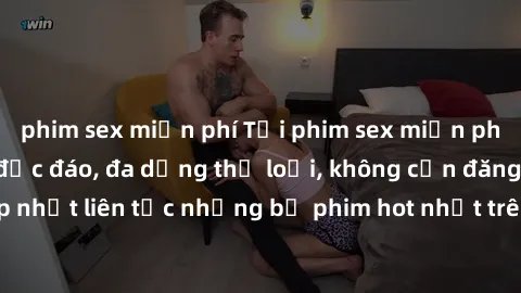 phim sex miễn phí Tải phim sex miễn phí chất lượng cao độc đáo, đa dạng thể loại, không cần đăng ký tài khoản. Cập nhật liên tục những bộ phim hot nhất trên thị trường. Sự lựa chọn hàng đầu cho người 