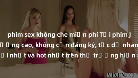 phim sex không che miễn phí Tải phim JAV miễn phí chất lượng cao, không cần đăng ký, tốc độ nhanh. Mới nhất và hot nhất trên thị trường hiện nay, cập nhật hàng ngày.