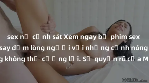 sex nữ cảnh sát Xem ngay bộ phim sex milf hot nhất, làm say đắm lòng người với những cảnh nóng bỏng không thể cưỡng lại. Sự quyến rũ của MILF sẽ khiến bạn mãnh liệt!