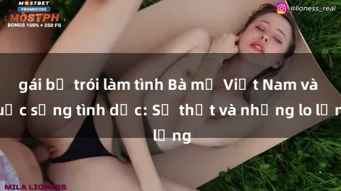 gái bị trói làm tình Bà mẹ Việt Nam và cuộc sống tình dục: Sự thật và những lo lắng