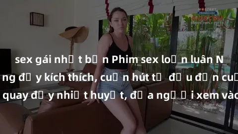 sex gái nhật bản Phim sex loạn luân Nhật Bản: Hành động đầy kích thích, cuốn hút từ đầu đến cuối. Những cảnh quay đầy nhiệt huyết, đưa người xem vào thế giới độc đáo của tình thân. Đừng bỏ lỡ!
