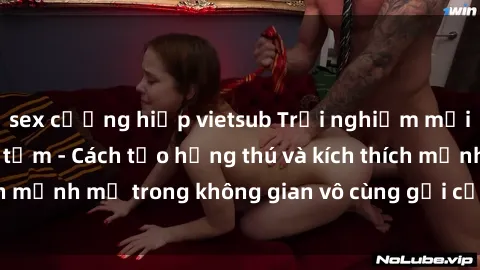 sex cưỡng hiếp vietsub Trải nghiệm mới lạ với sex phòng tắm - Cách tạo hứng thú và kích thích mạnh mẽ trong không gian vô cùng gợi cảm và lãng mạn