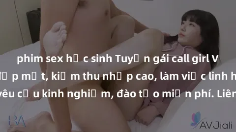 phim sex học sinh Tuyển gái call girl Việt Nam gợi cảm, đẹp mắt, kiếm thu nhập cao, làm việc linh hoạt, không yêu cầu kinh nghiệm, đào tạo miễn phí. Liên hệ ngay để biết thêm chi tiết!